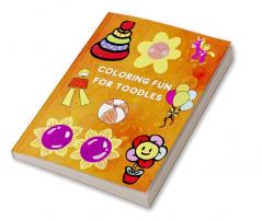 Coloring Fun for Toodles : Amazing Coloring Book |Educational Activity Book for Kids| Coloring Book for Toodles ages 2-4