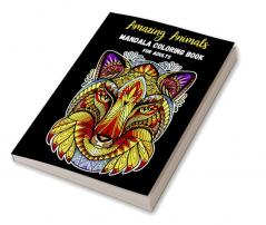 Amazing Animals Mandala Coloring Book For Adults : Animal Designs Mandala Coloring and Activity Book For Adults | Stress Relieving Coloring Pages For Teens and Adults | Easy and Relaxing Adult Colo...