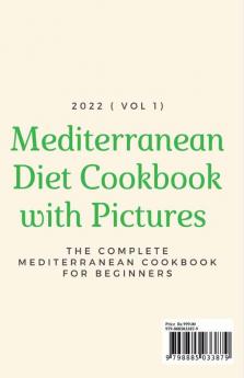 Mediterranean Diet Cookbook with Pictures : The Complete Mediterranean Cookbook for Beginners 2022 ( Vol 1)