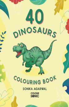 40 Dinosaurs Colouring Book: 40 Cute Dinosaur Colouring Pages Gift For Kids And Toddlers Ages 3-8 | Painting And Drawing Book With 40 Big Dinosaur Pictures