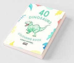 40 Dinosaurs Colouring Book: 40 Cute Dinosaur Colouring Pages Gift For Kids And Toddlers Ages 3-8 | Painting And Drawing Book With 40 Big Dinosaur Pictures