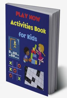 PLAY NOW - Activities Book for Kids : Amazing Games for Kids | Activity Book for Girls and Boys | Strategy Games- Kakuro Tic Tac Toe Puzzles Hangman | A Fun Kid Workbook Game for Learning