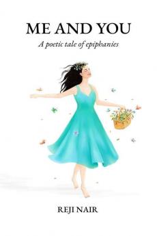 Me And You : A Poetic Tale Of Epiphanies
