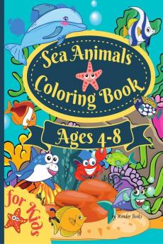 Sea Animals Coloring Book For Kids Ages 4-8 : Amazing Coloring book for Kids Ages 4-8 to Color Ocean Animals Sea Creatures & Underwater Marine Life Paperback 8.5*11 inches