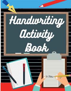 Handwriting Activity Book : Handwriting and Letter Tracing Practice Book - Workbook for Kindergarten and 1st Grade