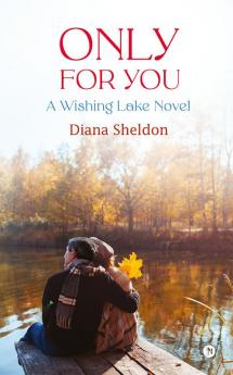 Only For You : A Wishing Lake Novel