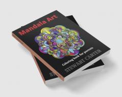 Mandala Art-Coloring book for parents : The world's most amazing mandalas for stress and fatigue relief. Recover energy and relaxation with Mandala Art Designs Coloring pages for relaxation Manda...