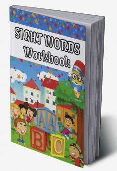 Sight Words Workbook : Learn to Write and Spell Essential Words