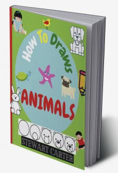 How To Draw ANIMALS : Amazing how to draw animals in six quick and easy steps. For Kids Ages 2-4 5-8.