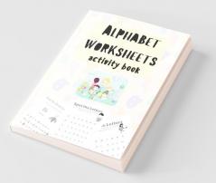 Alphabet Worksheets Activity Book: Spot The Letters And Find The Same Letters Activity Book For Toddlers And Kids Ages 3-5