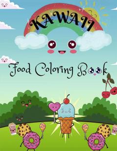 Kawaii Food Coloring Book : Kawaii Book for kids all ages