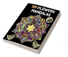 100 Flowers Mandalas : Perfect For Stress Relief Relaxation Meditation And Fun | Variety Of Flower Designs