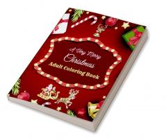 A Very Merry Christmas Adult Coloring Book : Christmas coloring book for adults creative press&amp;Merry Christmas activity book for adults 22+