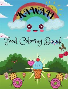 Kawaii Food Coloring Book : Kawaii Food Coloring Book for all ages