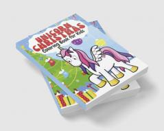 Unicorn Christmas Coloring Book for Kids : Beautiful Unicorn Drawings Special Christmas to Color | Ages 4- 8