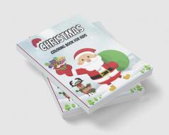 Christmas Coloring Book for Kids : Adorable and Fun Winter Coloring Pages for Boys Girls and Teens Age 6-13