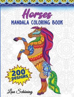 Horses Mandala Coloring Book : 200 Designs to Color Stress Relieving Mandala Book Promote Mindfulness and Practice Creativity