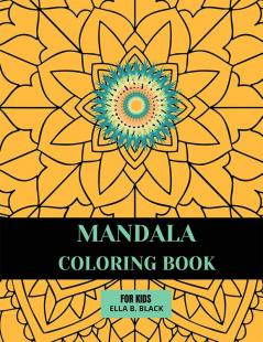 Mandala Coloring Book for Kids : Easy Mandalas to Color for Relaxation / For KidsTeens and Adults Beginners