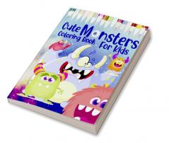 Cute Monsters Coloring Book For Kids : Ages 4-8 Funny Monsters Activity Book For Toddlers