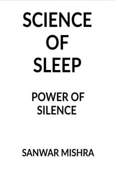 SCIENCE OF SLEEP : POWER OF SILENCE