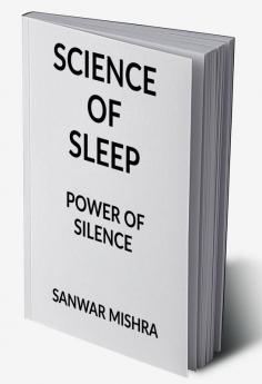 SCIENCE OF SLEEP : POWER OF SILENCE