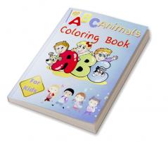 ABC Animals Coloring Book For Kids : Learn the Alphabet by Coloring Beautiful Animals | Preschool Book for Toddlers Boys and Girls | Perfect Gift for Kids Ages 2-8