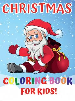 Christmas Coloring Book For Kids : 100 Easy Christmas Pages to Color with Santa Claus Reindeer Snowman Christmas Tree and More!