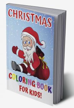 Christmas Coloring Book For Kids : 100 Easy Christmas Pages to Color with Santa Claus Reindeer Snowman Christmas Tree and More!