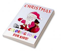 Christmas Coloring Book For Kids : 100 Easy Christmas Pages to Color with Santa Claus Reindeer Snowman Christmas Tree and More!