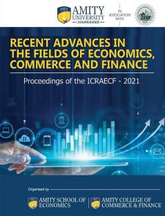 Recent Advances in the Fields of Economics Commerce and Finance : Proceedings of the ICRAECF 2021