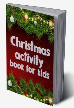 Christmas Activity Book for Kids : Amazing Activity Book for Kids with Maze How to draw Sudoku and coloring Christmas