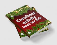 Christmas Activity Book for Kids : Amazing Activity Book for Kids with Maze How to draw Sudoku and coloring Christmas