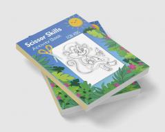 Scissor Skills Activity Book For Kids : 30 Pages of Cute and Fun Animals | An Amazing Cutting Practice Activity Book for Toddlers and Kids ages 3-5