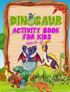 Dinosaur Activity Book for Kids ages 4 - 8 : Amazing coloring book fun puzzle Dot-to-Dots &amp; Spot the Difference for girls and boys of all ages with dinosaurs