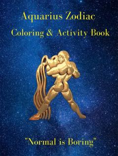 Aquarius Zodiac Coloring & Activity Book : Astrological Zodiac Book | Zodiac Activity Book | Aquarius Sign | Coloring Book Anti Stress | Astrology and Horoscope Coloring Page plus Activities