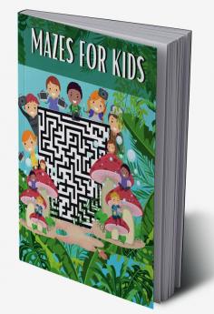 Mazes For Kids : Maze Activity Book for Kids Ages 6-8 8-12 | Workbook for Games and Puzzles