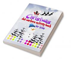 Christmas dot markers activity book for Kids : Activity book with beautiful Christmas illustrations for toddler preschool kindergarten girls and boys