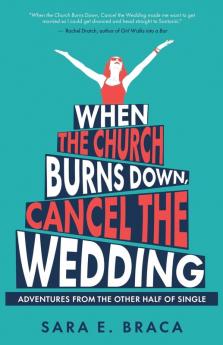 When the Church Burns Down Cancel the Wedding