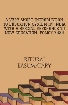 A Very Short Introduction To Education System In India With A Special Reference To New Education Policy 2020