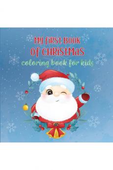 My First Book of Christmas : Fun Coloring Activities With Santa Claus Reindeer Snowmen And Many More (Christmas Book for Kids Children's Book Holiday Picture Book)