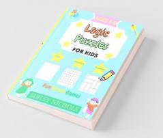 Logic Puzzles For Kids : A Fun Activity Books For Kids Age 6-8 Logic Puzzles For Kids Includes Logic Games Maze Math Puzzles And Slitherlink For Boy And Girl.