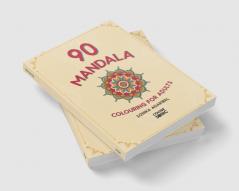 90 Mandala Colouring For Adults : 90 Decorative and Refreshing Mandala Colouring Pages | Mandala Art | Colouring Books for Adults