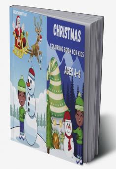 Christmas Coloring Book For Kids Ages 4-8 : Cute and Easy Christmas Coloring Pages For Toddlers Children and Preschoolers To Enjoy This Holiday Season