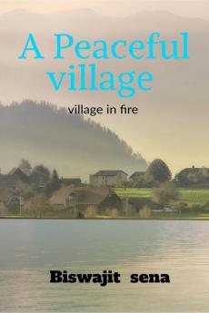 A Peaceful Village: Fire In Village
