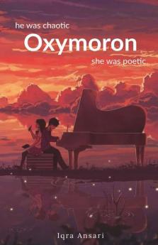 Oxymoron : He Was Chaotic She Was Poetic