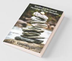 Handbook Of Anatomy & Physiology For Yoga Therapists