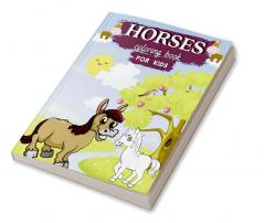 Horses Coloring Book For Kids : Coloring Pages with Cute and Beautiful Horses For Girls and Boys