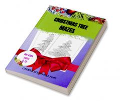 Christmas Tree Mazes : 60 Christmas Tree-Shaped Mazes for Kids Ages 6-12 with Solutions