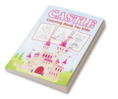 Castle Coloring Book for Kids : Great Castles Activity Book for Boys Girls and Kids. Perfect Castle Gifts for Children and Toddlers