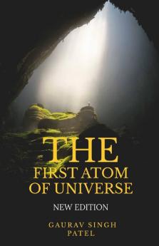 The First Atom Of Universe: New Edition